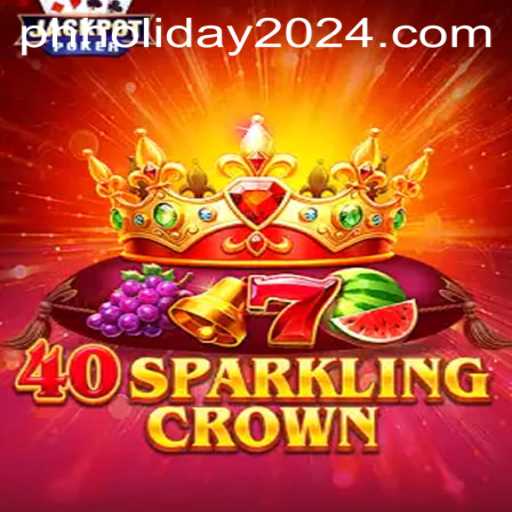 Unveiling the Excitement of 40SparklingCrown During the PH Holiday 2024