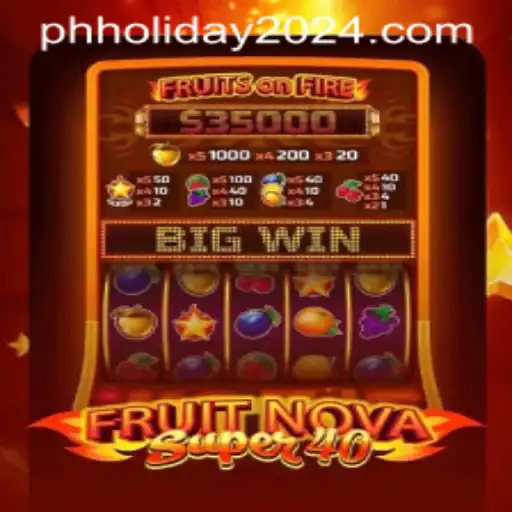 FruitNovaSuper40 and Philippine Holidays 2024: A Unique Gaming Experience